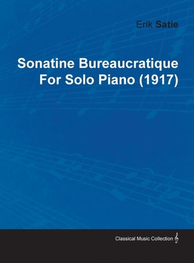 按需印刷Sonatine Bureaucratique by Erik Satie for Solo Piano (1917)[9781446515563]