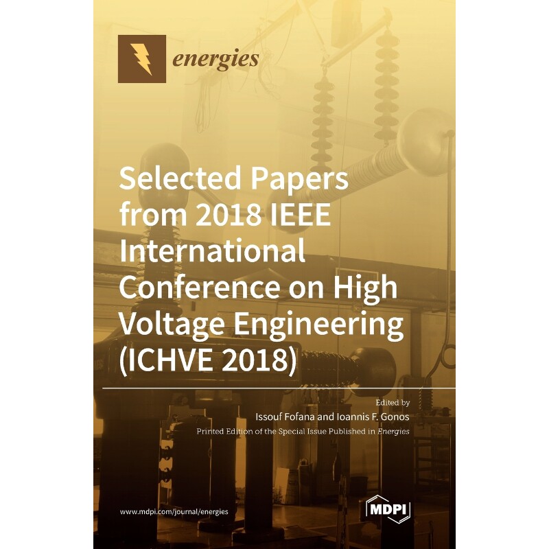 按需印刷不退不换Selected Papers from 2018 IEEE International Conference on High Voltage Engineering (ICHVE 2018)[9783039