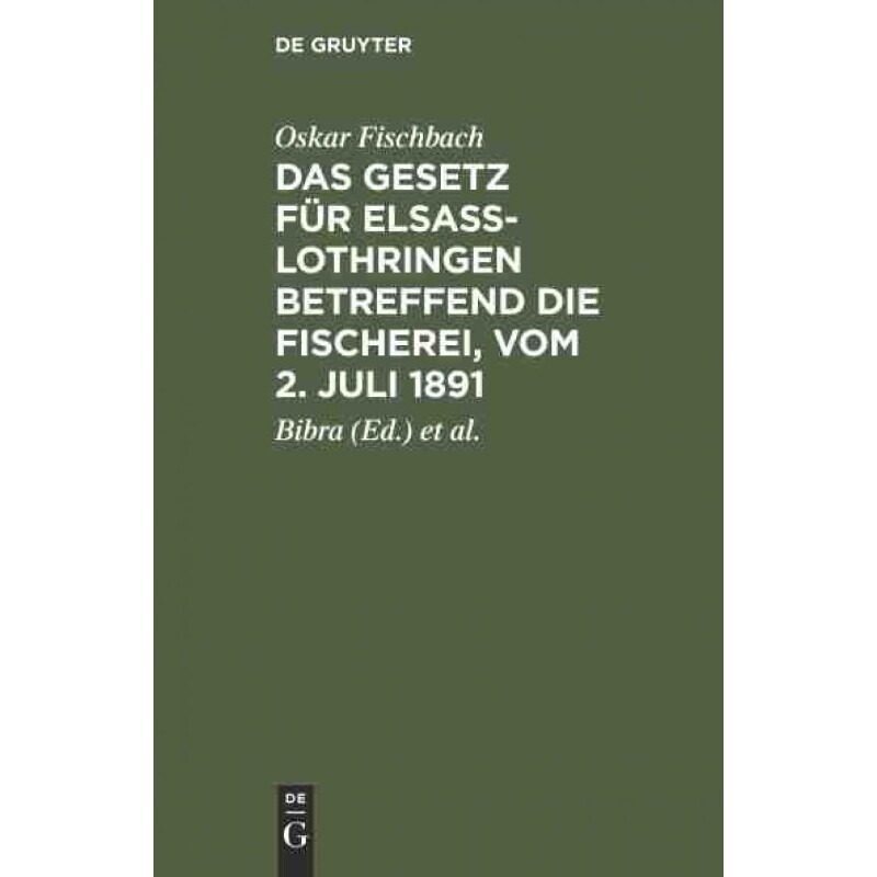 按需印刷不退不换DEG Das Gesetz für Elsass Lothringen betreffend die Fischerei, vom 2. Juli 1891[9783111261577]