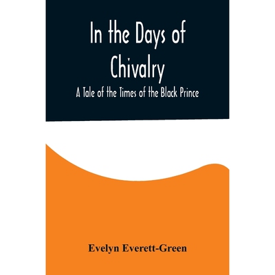 按需印刷不退不换In the Days of Chivalry; A Tale of the Times of the Black Prince[9789356576490]