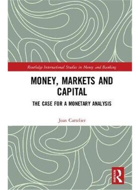 按需印刷不退不换Money, Markets and Capital:The Case for a Monetary Analysis[9780815355779]