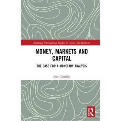 按需印刷不退不换Money, Markets and Capital:The Case for a Monetary Analysis[9780815355779]