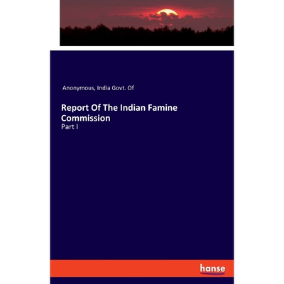 按需印刷不退不换Report Of The Indian Famine Commission[9783348012775]