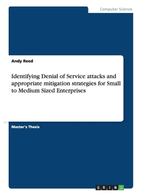 预订Identifying Denial of Service attacks and appropriate mitigation strategies for Small to Medium Size