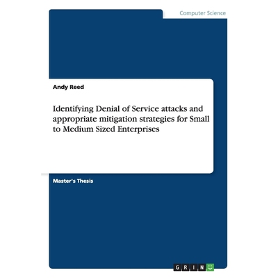 预订Identifying Denial of Service attacks and appropriate mitigation strategies for Small to Medium Size