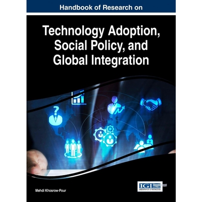 按需印刷不退不换Handbook of Research on Technology Adoption, Social Policy, and Global Integration[9781522526681]