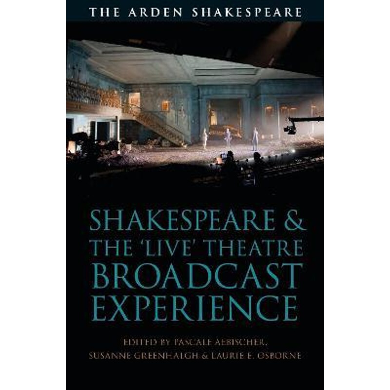 按需印刷不退不换Shakespeare and the  Live  Theatre Broadcast Experience[9781350030466]