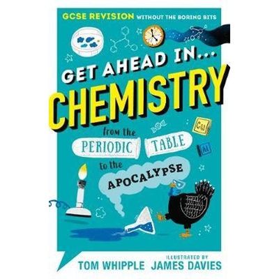 预订Get Ahead in ... CHEMISTRY:GCSE Revision without the boring bits, from the Periodic Table to the Apocalypse