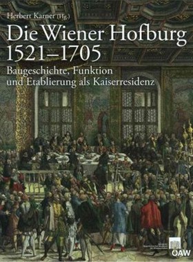 预订【德语】 Die Wiener Hofburg 1521-1705:Baugeschichte, Funktion und Etablierung als Kaiserresidenz