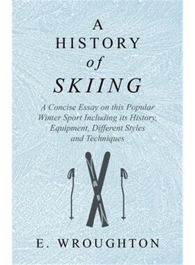 预订A History of Skiing - A Concise Essay on this Popular Winter Sport Including its History, Equipment, Different Style