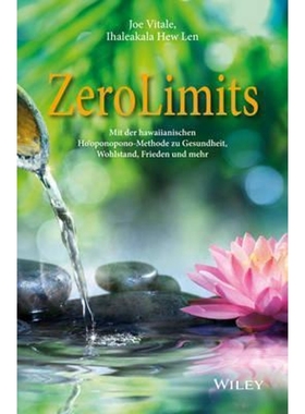 预订Zero Limits - Mit der hawaiianischen Ho'oponopono-Methode zu Gesundheit, Wohlstand, Frieden und mehr