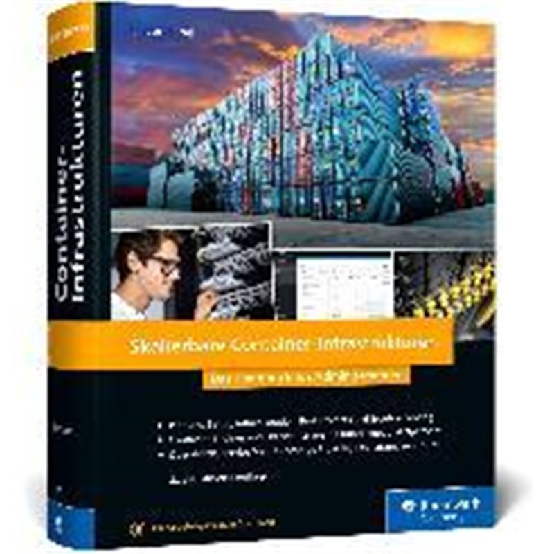 预订【德语】 Skalierbare Container-Infrastrukturen:Das Handbuch für Administratoren. Alle Codebeispiele zum Download