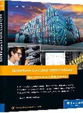 预订【德语】 Skalierbare Container-Infrastrukturen:Das Handbuch für Administratoren. Alle Codebeispiele zum Download