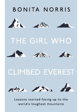 预订The Girl Who Climbed Everest:Lessons learned facing up to the world's toughest mountains