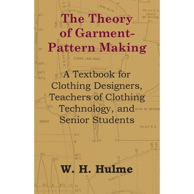 预订The Theory of Garment-Pattern Making - A Textbook for Clothing Designers, Teachers of Clothing Techn
