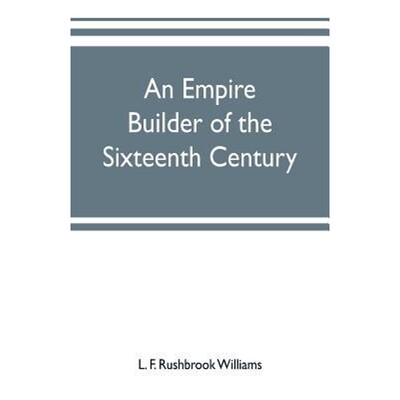 预订An empire builder of the sixteenth century ; a summary account of the political career of Zahir-ud-d