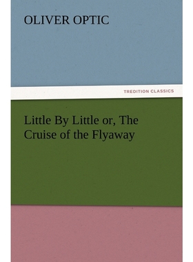 按需印刷Little by Little Or, the Cruise of the Flyaway[9783847239512]