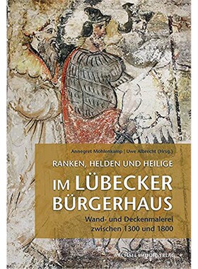 预订【德语】 Wand- und Deckenmalerei im Lübecker Bürgerhaus zwischen 1300 und 1800:Ein Streifzug durch das unsichtbare