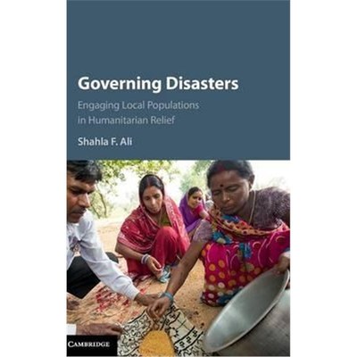按需印刷Governing Disasters:Engaging Local Populations in Humanitarian Relief[9781107106390]