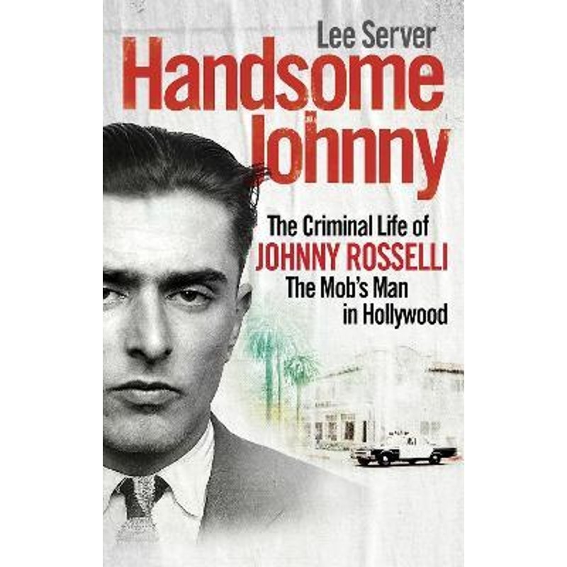 预订handsome johnny:the criminal life of johnny rosselli, the