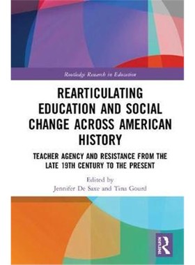 预订Radical Educators Rearticulating Education and Social Change:Teacher Agency and Resistance, Early 20th Century to th