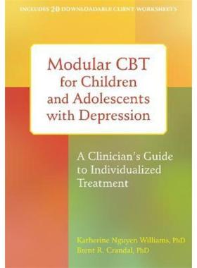预订Modular CBT for Children and Adolescents with Depression:A Clinician's Guide to Individualized Treatment