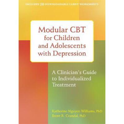 预订Modular CBT for Children and Adolescents with Depression:A Clinician's Guide to Individualized Treatment