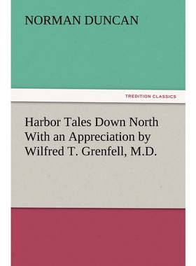 按需印刷不退不换Harbor Tales Down North With an Appreciation by Wilfred T. Grenfell, M.D.[9783847220459]