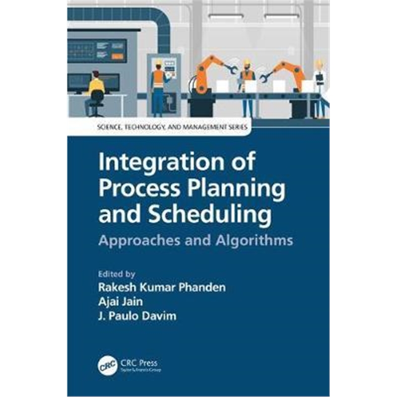按需印刷图书Integration of Process Planning and Scheduling:Approaches and Algorithms[9780367030780]