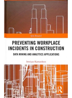 按需印刷不退不换图书Preventing Workplace Incidents in Construction:Data Mining and Analytics Applications[9781138087453]