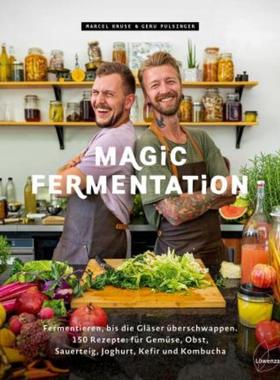 预订【德语】 Magic Fermentation:Fermentieren, bis die Gläser überschwappen. 150 Rezept