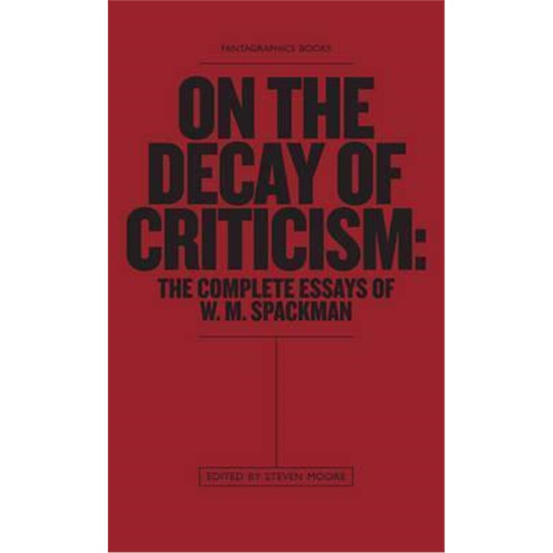 预订不退不换On The Decay Of Criticism:The Complete Essays of W. M. Spackman
