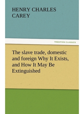 按需印刷The Slave Trade, Domestic and Foreign Why It Exists, and How It May Be Extinguished[9783842432604]
