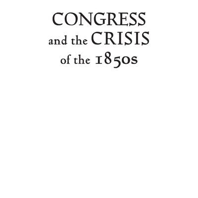 按需印刷Congress and the Crisis of the 1850s[9780821419779]
