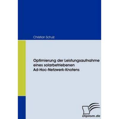 预订【德语】 Optimierung der Leistungsaufnahme eines solarbetriebenen Ad-Hoc-Netzwerk-Knotens: