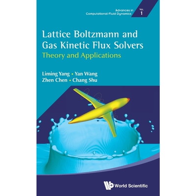 按需印刷不退不换Lattice Boltzmann and Gas Kinetic Flux Solvers[9789811224683]