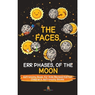 预订The Faces, Err Phases, of the Moon - Astronomy Book for Kids Revised Edition | Children's Astronomy