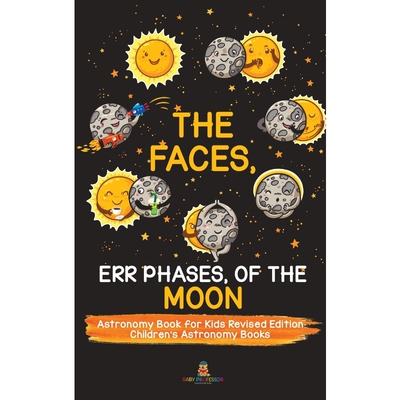 预订不退不换The Faces, Err Phases, of the Moon - Astronomy Book for Kids Revised Edition | Children's Astronomy