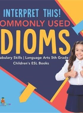 预订Interpret This! Commonly Used Idioms Vocabulary Skills Language Arts 5th Grade Children's ESL Books