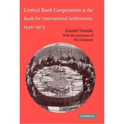 按需印刷不退不换Central Bank Cooperation at the Bank for International Settlements, 1930-1973[9780521845519]