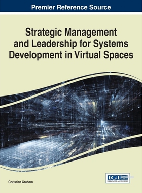 按需印刷不退不换Strategic Management and Leadership for Systems Development in Virtual Spaces[9781466696884]