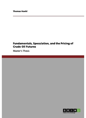 按需印刷Fundamentals, Speculation, and the Pricing of Crude Oil Futures[9783656047711]