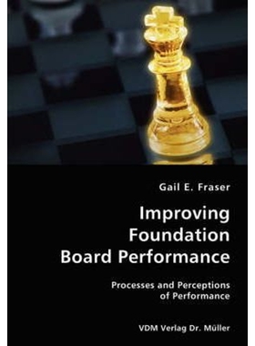 按需印刷不退不换Improving Foundation Board Performance- Processes and Perceptions of Performance[9783836426046]