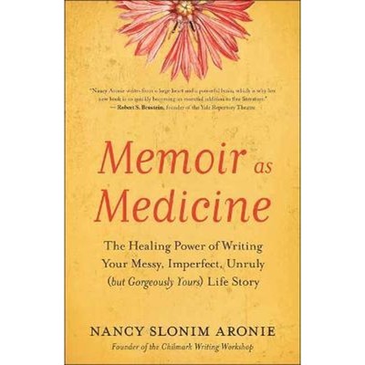 预订Memoir As Medicine:The Healing Power of Writing Your Messy, Imperfect, Unruly (but Gorgeously Yours) Life Story