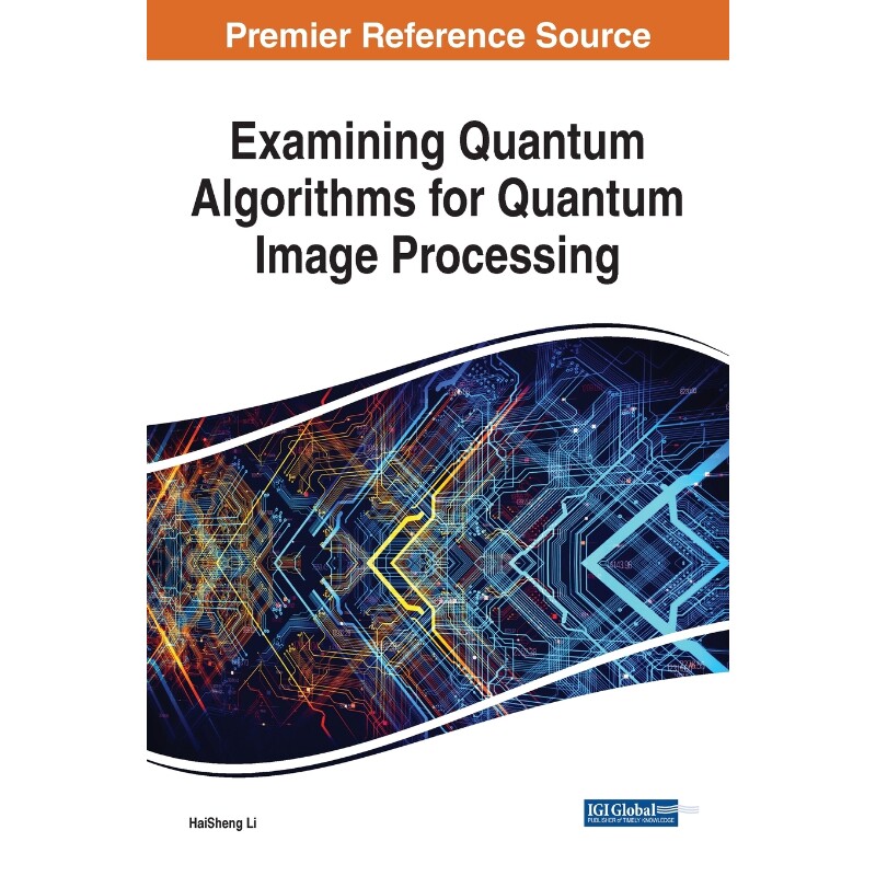 按需印刷不退不换Examining Quantum Algorithms for Quantum Image Processing[9781799837992]