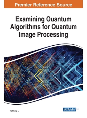 按需印刷不退不换Examining Quantum Algorithms for Quantum Image Processing[9781799837992]