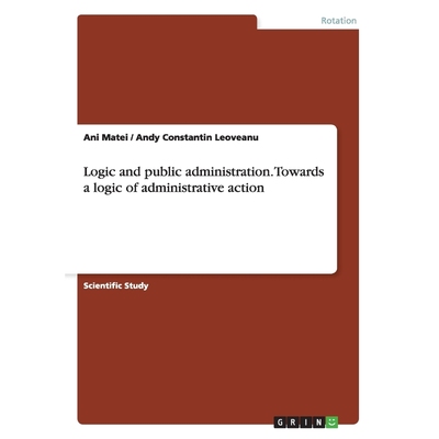 按需印刷Logic and public administration. Towards a logic of administrative action[9783656588610]