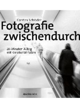 预订【德语】 Fotografie zwischendurch:20 Minuten Alltag mit Kreativität füllen