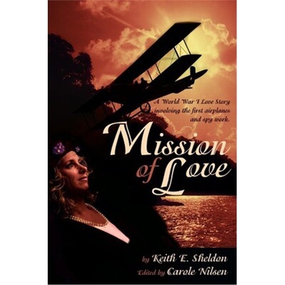 按需印刷不退不换Mission of Love:A World War I Love Story Involving the First Airplanes and Spy Work[9780595228614]
