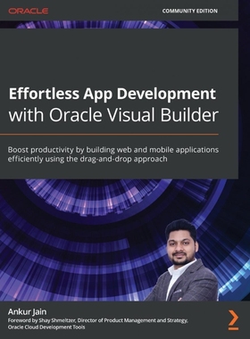 按需印刷Effortless App Development with Oracle Visual Builder[9781800569805]